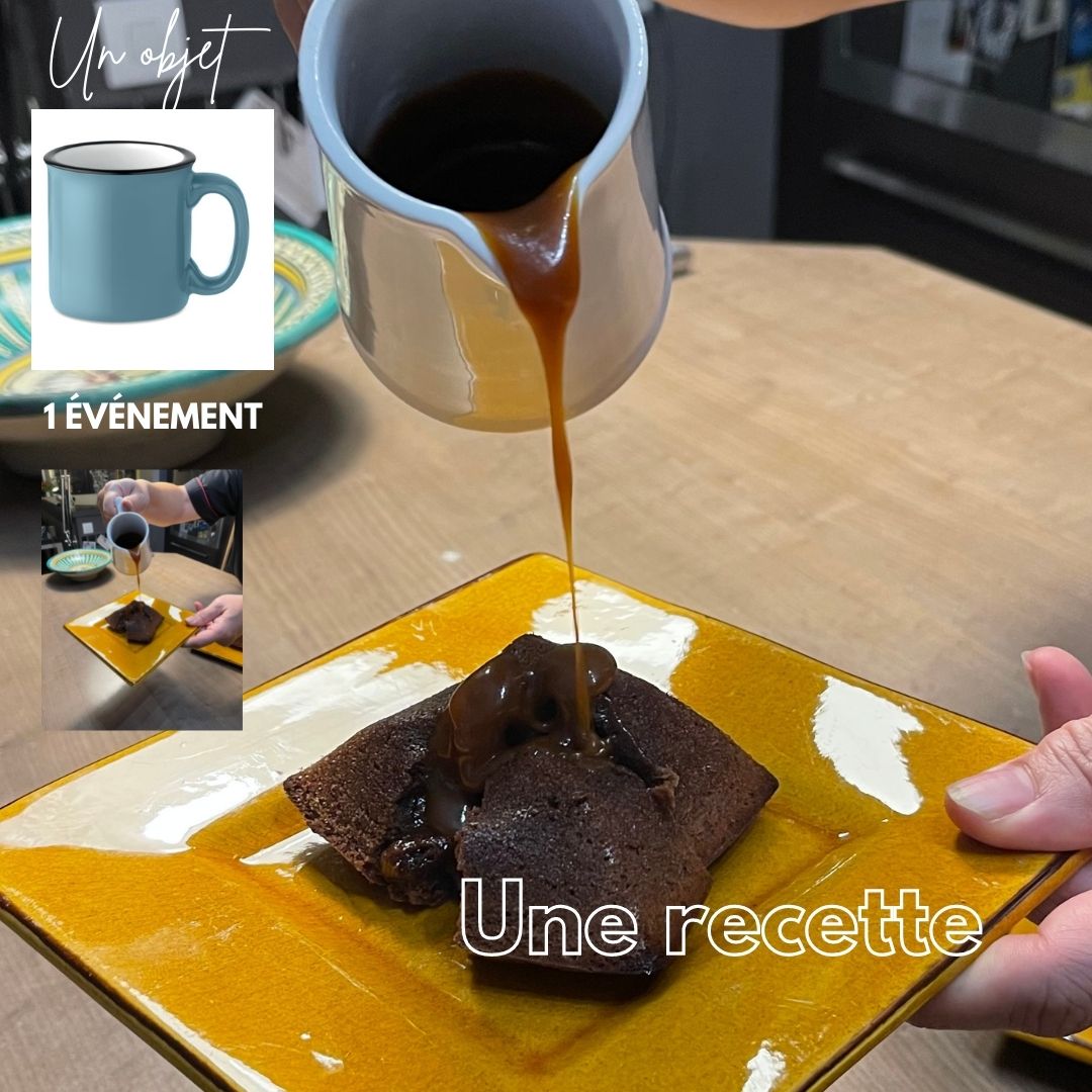 1 objet - 1 événement - 1 recette : fondant chocolat, coulis de caramel au café
